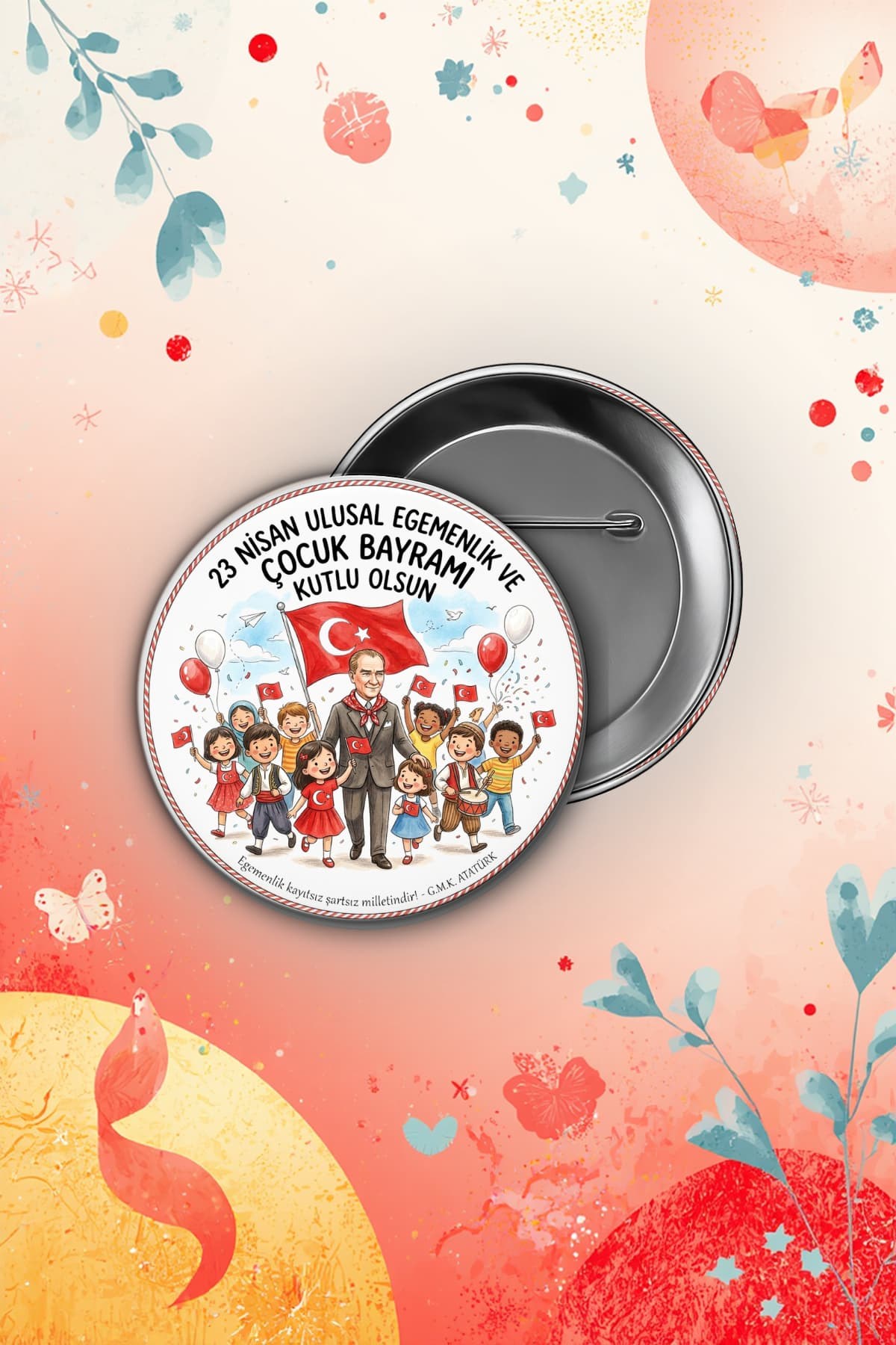 23 Nisan Coşkusu Atatürk ve Çocuklar 58mm Buton Rozet Seti - 25 Adet